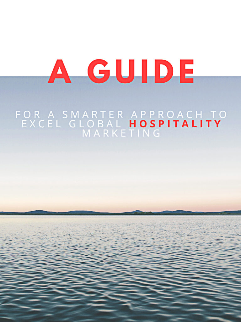 A Guide for a Smarter Approach to excel Global Hospitality Marketing
